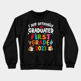 I just graduated first grade 2023 Crewneck Sweatshirt